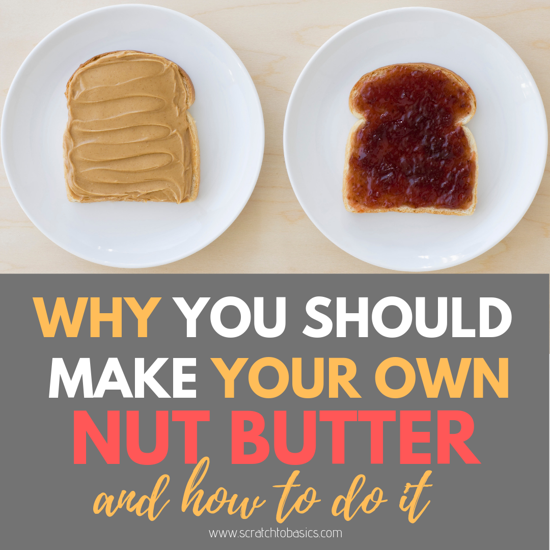 Why You Should Make Your Own Nut Butter