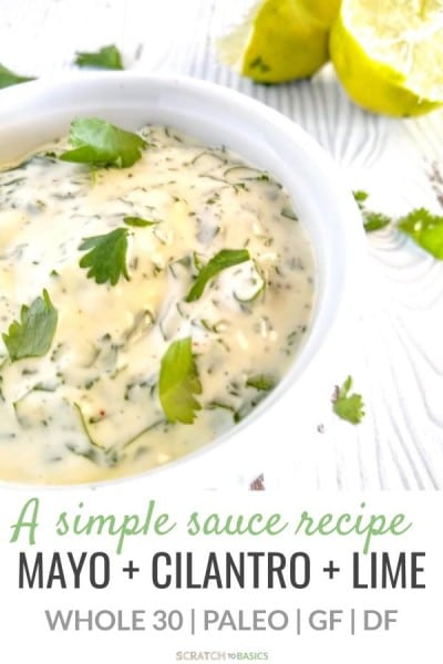 A simple cilantro lime mayo sauce recipe with mayo, cilantro and lime