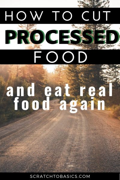 how to cut processed food and eat real food again