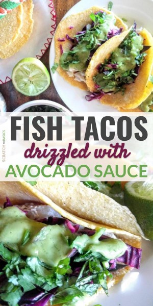 Fish Tacos with Cilantro Lime Sauce - Scratch To Basics