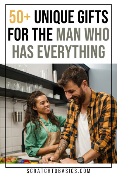 gifts for the man who has everything