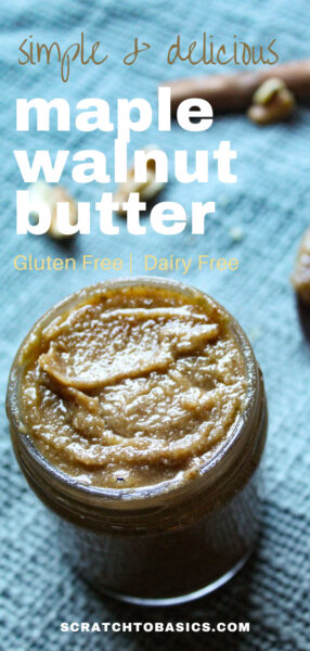 maple walnut butter, simple and easy, gluten free and  dairy free