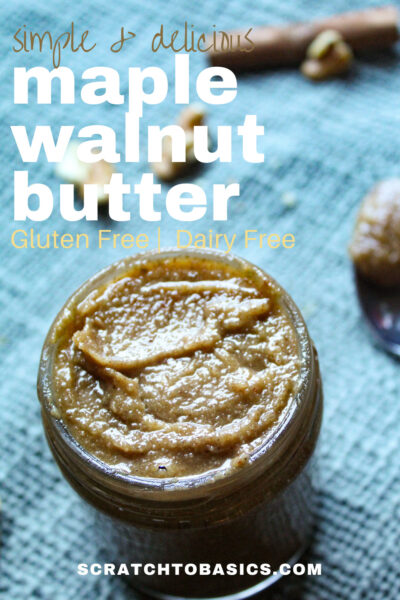 maple walnut butter, simple and easy, gluten free and  dairy free